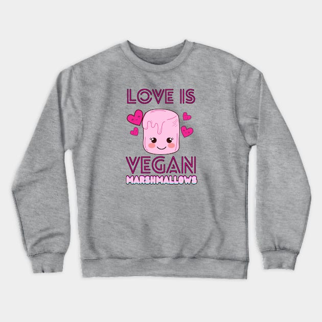 Love Is VEGAN MARSHMALLOWS Crewneck Sweatshirt by TJWDraws